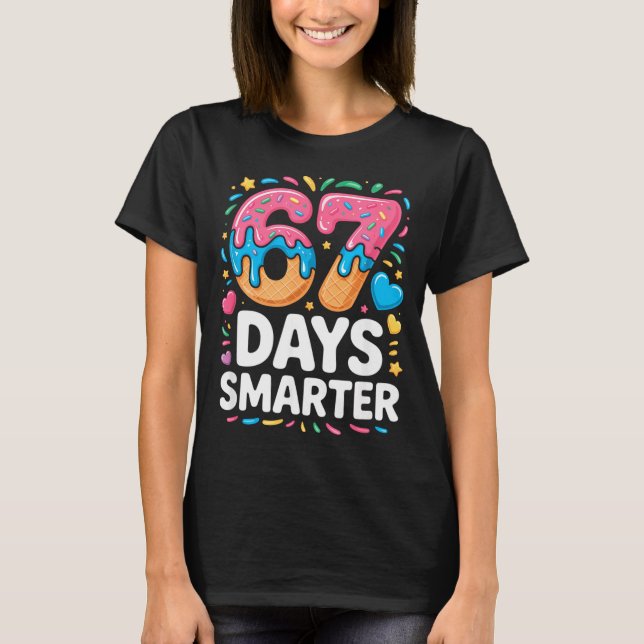 67 Days Smarter Drip Kids Teachers 67 Meme Humor F T-Shirt (Front)
