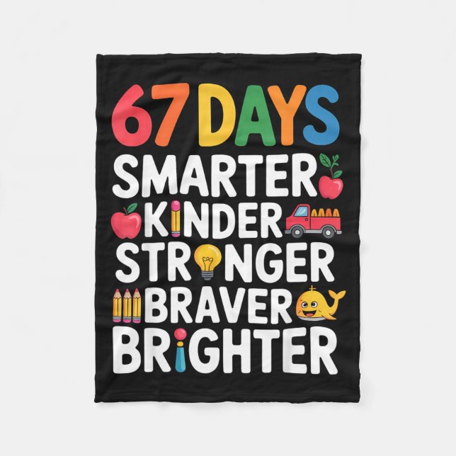 67 Days Smarter Kinder Stronger Braver Brighter  Fleece Blanket (Front)