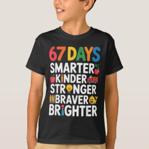 67 Days Smarter Kinder Stronger Braver Brighter  T-Shirt