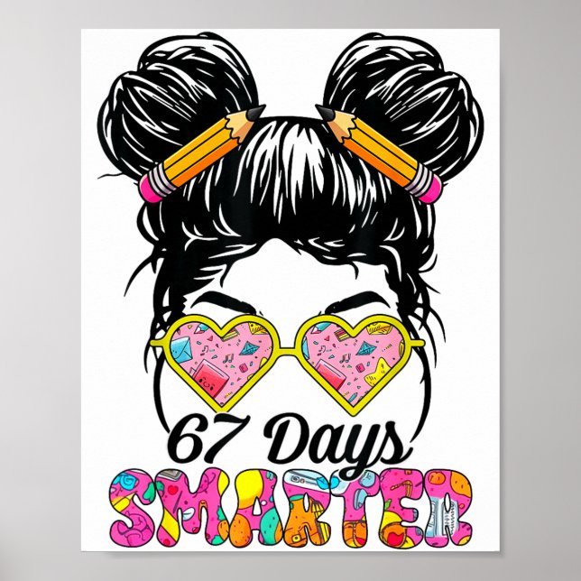 67 Days Smarter Messy Bun Six Seven 67th Day Of Sc Poster (Front)