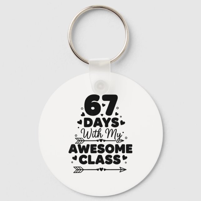 67 Days With My Awesome Cl Funny 67 Teacher Studen Key Ring (Front)