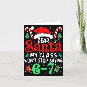 67 Dear Santa 6 7 Funny Christmas Six Seven Teache Card