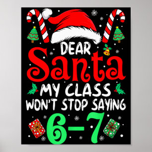 67 Dear Santa 6 7 Funny Christmas Six Seven Teache Poster