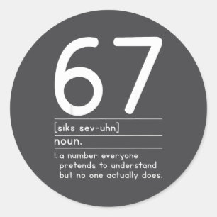 67 Definition The Meaning Of 67 Meme Funny Six Sev Classic Round Sticker