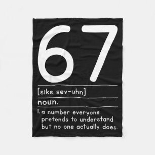 67 Definition The Meaning Of 67 Meme Funny Six Sev Fleece Blanket
