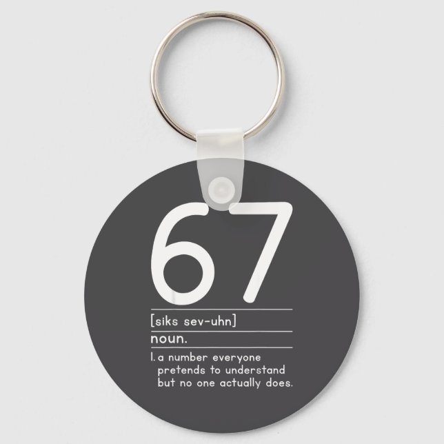 67 Definition The Meaning Of 67 Meme Funny Six Sev Key Ring (Front)