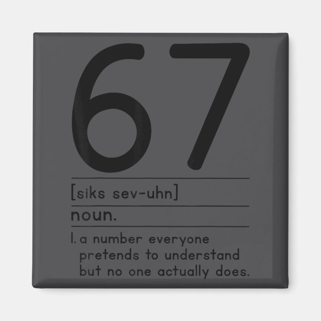 67 Definition The Meaning Of 67 Meme Funny Six Sev Magnet (Front)