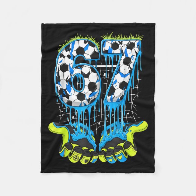 67 Drip Soccer Gen Alpha Slang Six Seven Meme  Fleece Blanket (Front)