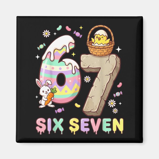 67 Easter Six Seven Bunny Chick Easter Egg Funny 6 Magnet (Front)