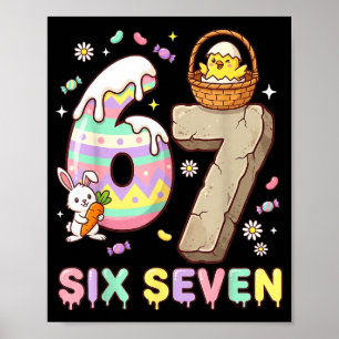 67 Easter Six Seven Bunny Chick Easter Egg Funny 6 Poster