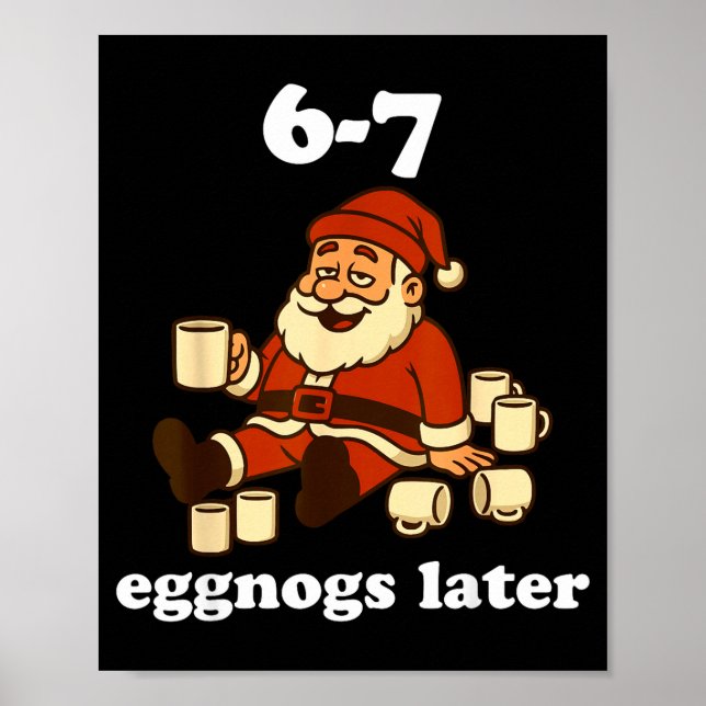 67 Eggnog Funny Christmas 6 7 Meme For Women Men S Poster (Front)