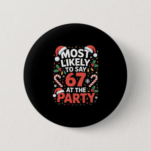 67 Funny Christmas Meme Most Likely To Say 67 At T 6 Cm Round Badge