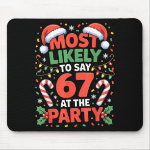 67 Funny Christmas Meme Most Likely To Say 67 At T Mouse Pad