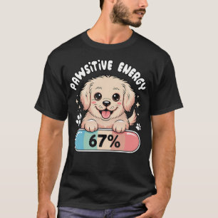 67 Funny Dog Pun Pawsitive Energy At Six Seven Gen T-Shirt