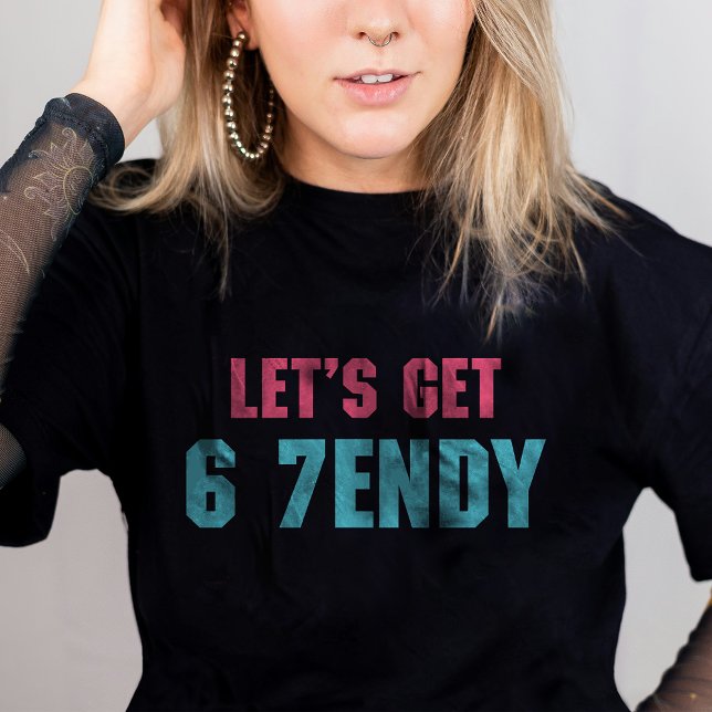 67 Funny Meme Let's get Six Seven Sendy 6 7endy T-Shirt (Creator Uploaded)