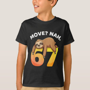 67 Funny Sloth Six Seven Meme Move_ Nah Humor Anim T-Shirt