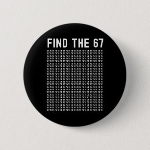 67 Game Find 67 Meme Boys Girls 6 7 Slang Teens Si Cm Round Badge