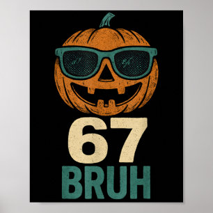67 Halloween Bruh Pumpkin 6-7 Meme Gen Alpha Slang Poster