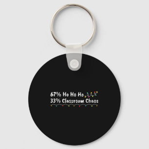 67% Ho Ho Ho 33% Clroom Chaos Funny Christmas 67 T Key Ring