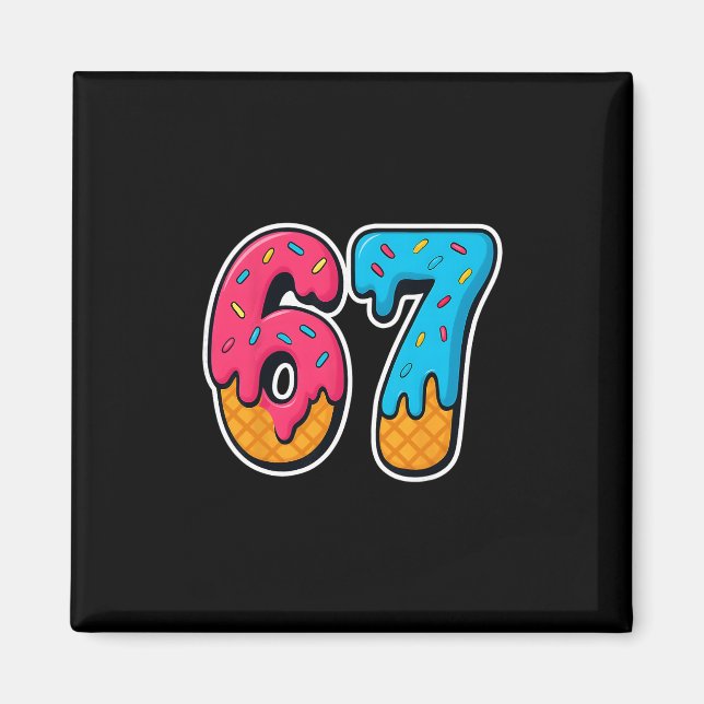 67 Ice Cream Drip Funny Six Seven Gen Alpha Meme S Magnet (Front)