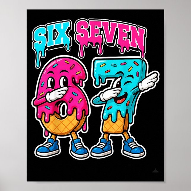 67 Ice Cream Drip Gen Alpha Slang Six Seven Meme 6 Poster (Front)