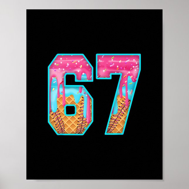 67 Ice Cream Drip Meme Funny Six Seven Funny Numbe Poster (Front)