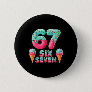 67 Ice Cream Drip Meme Funny Six Seven Gen Alpha S 6 Cm Round Badge