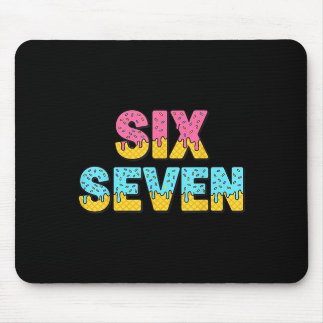 67 Ice Cream Drip Meme Funny Six Seven Gen Alpha S Mouse Pad (Front)