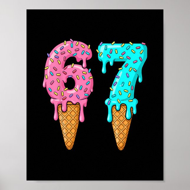67 Ice Cream Drip Meme Funny Six Seven Gen Alpha S Poster (Front)