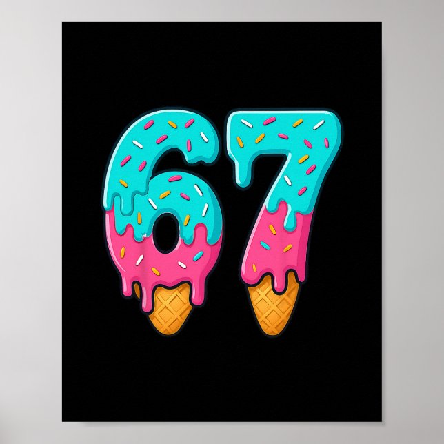 67 Ice Cream Drip Meme Funny Six Seven Gen Alpha S Poster (Front)
