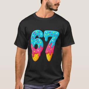 67 Ice Cream Drip Meme Funny Six Seven Gen Alpha S T-Shirt