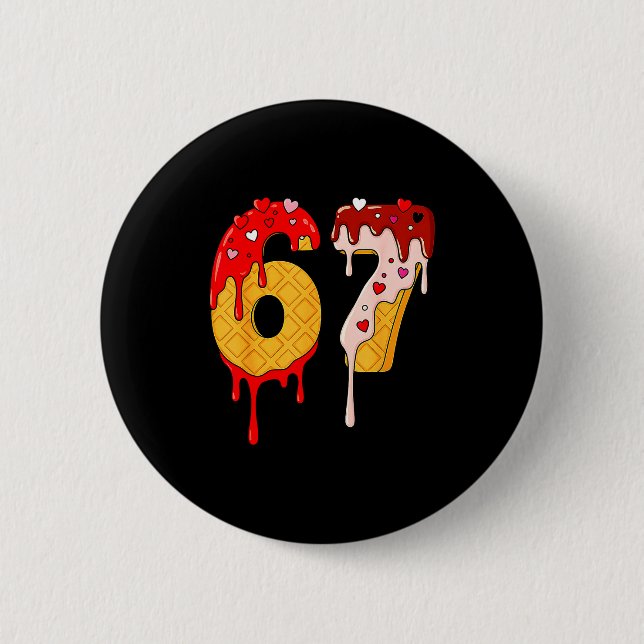 67 Ice Cream Drip Meme Funny Six Seven Valentine D 6 Cm Round Badge (Front)