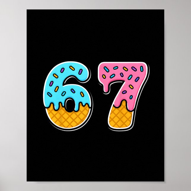 67 Ice Cream Drip Meme Funny Trendy Meme For Men W Poster (Front)