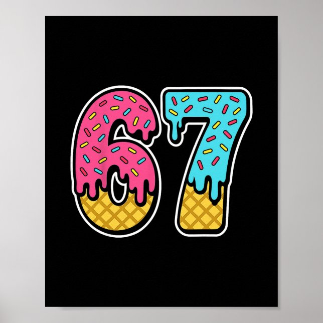 67 Ice Cream Drip Meme Six Seven Funny Gen Alpha D Poster (Front)