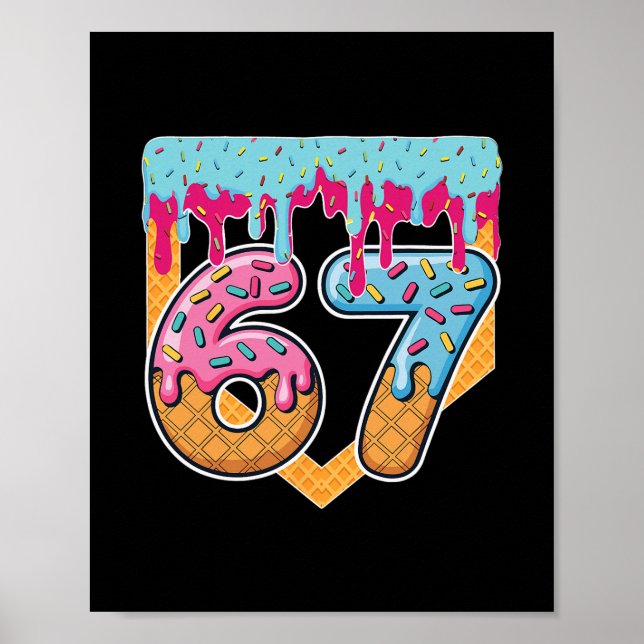 67 Ice Cream Drip Meme Six Seven Gen Alpha Slang  Poster (Front)