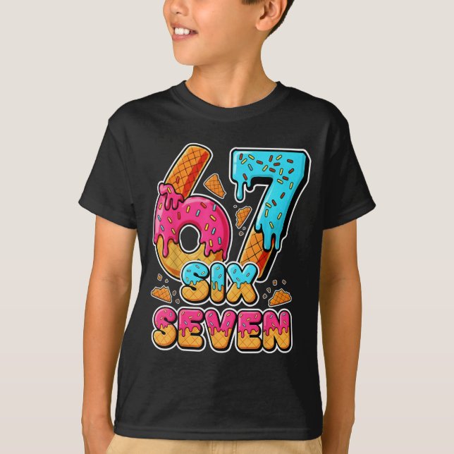 67 Ice Cream Drip Six Seven Meme Alpha Slang 6 7 N T-Shirt (Front)