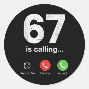 67 Is Calling Funny Gen Z Slang Meme Phone Screen  Classic Round Sticker