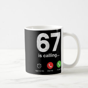 67 Is Calling Funny Gen Z Slang Meme Phone Screen Coffee Mug