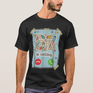 67 Is Calling Funny Gen Z Slang Meme Phone Screen  T-Shirt