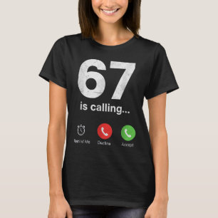 67 Is Calling Funny Gen Z Slang Meme Phone Screen T-Shirt