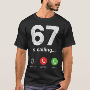 67 Is Calling Funny Gen Z Slang Meme Phone Screen  T-Shirt