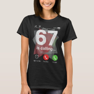 67 Is Calling Funny Gen Z Slang Meme Phone Screen  T-Shirt