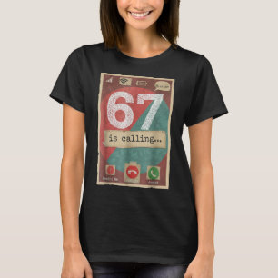 67 Is Calling Funny Gen Z Slang Meme Phone Screen T-Shirt