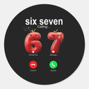 67 Is Calling Funny Meme 67 Accept Silly Six Seven Classic Round Sticker