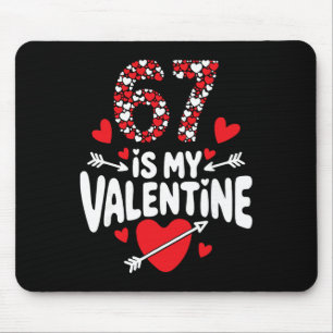 67 Is My Valentine 6 7 Hearts Valentine’s Day  Mouse Pad