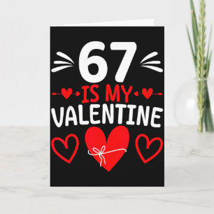 67 Is My Valentine Funny Six Seven Heart Meme Alph Card