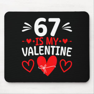 67 Is My Valentine Funny Six Seven Heart Meme Alph Mouse Pad