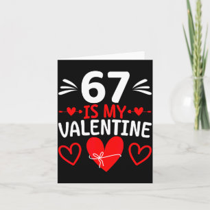 67 Is My Valentine Funny Six Seven Heart Meme Teen Card
