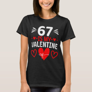 67 Is My Valentine Funny Six Seven Heart Meme Teen T-Shirt