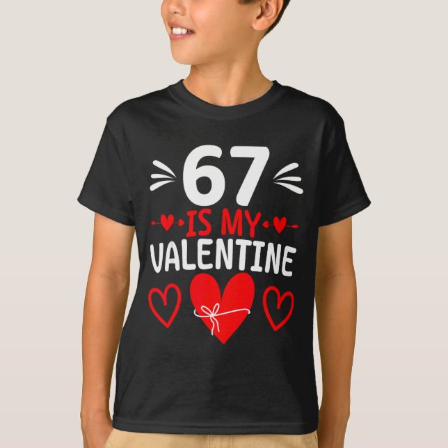 67 Is My Valentine Funny Six Seven Heart Meme Teen T-Shirt (Front)